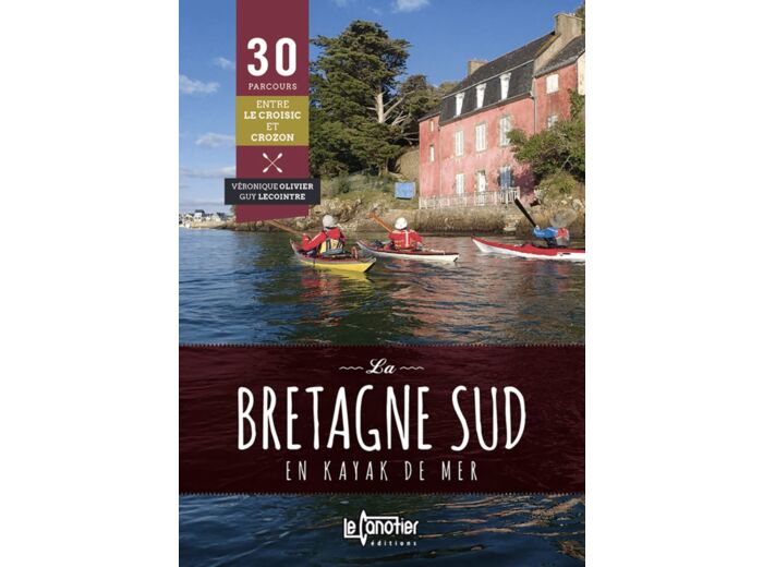 LA BRETAGNE SUD EN KAYAK DE MER 30 PARCOURS - 2EME EDITION