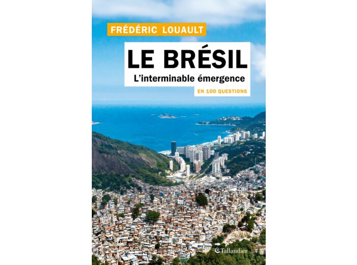 LE BRESIL EN 100 QUESTIONS - L INTERMINABLE EMERGENCE
