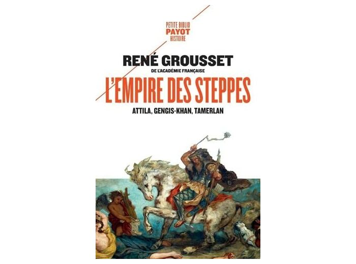 L'EMPIRE DES STEPPES - ATTILA, GENGIS KHAN, TAMERLAN