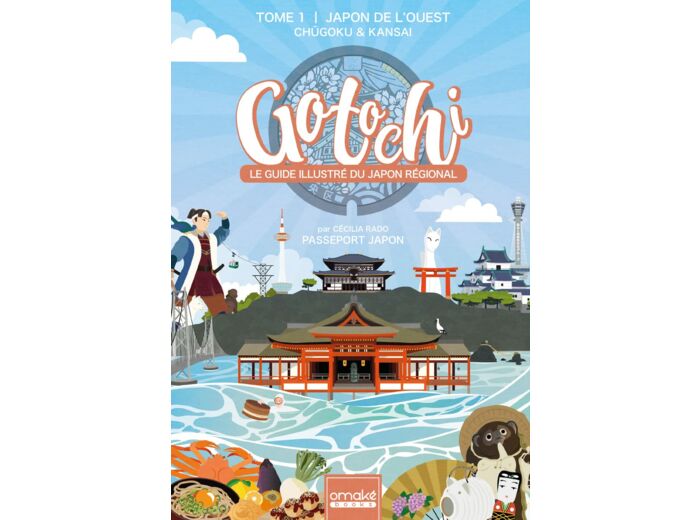 GOTOCHI - LE GUIDE ILLUSTRE DU JAPON REGIONAL - TOME 1 JAPON DE L'OUEST CHUGOKU & KANSAI