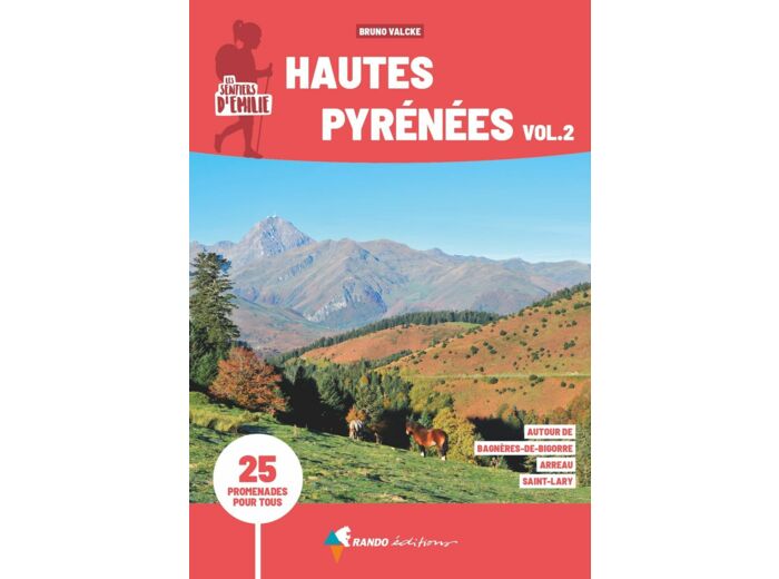 LES SENTIERS D'EMILIE HAUTES-PYRENEES VOL.2 (3E ED) - AUTOUR DE BAGNERES-DE-BIGORRE, ARREAU, SAINT-L