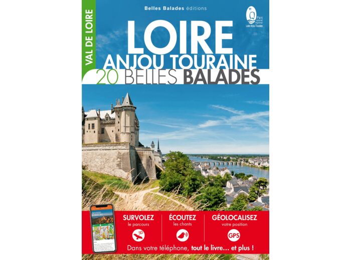 LOIRE - ANJOU - TOURAINE : 20 BELLES BALADES