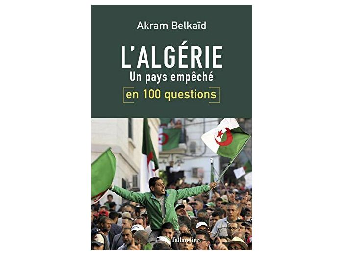 L'ALGERIE EN 100 QUESTIONS - UN PAYS EMPECHE