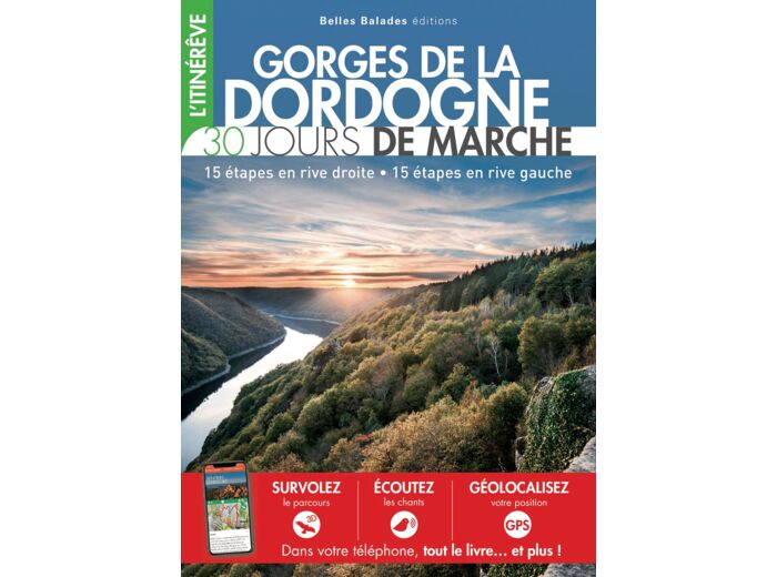 GORGES DE LA DORDOGNE : 30 JOURS DE MARCHE - 15 ETAPES EN RIVE DROITE 15 ETAPES EN RIVE GAUCHE