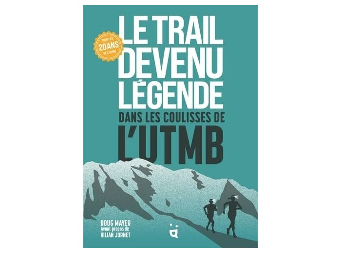 LE TRAIL DEVENU LEGENDE - DANS LES COULISSES DE L UTMB