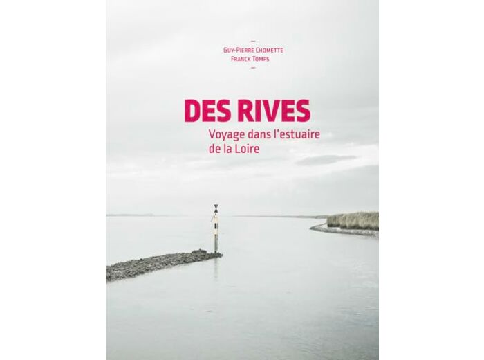DES RIVES - VOYAGE DANS L'ESTUAIRE DE LA LOIRE