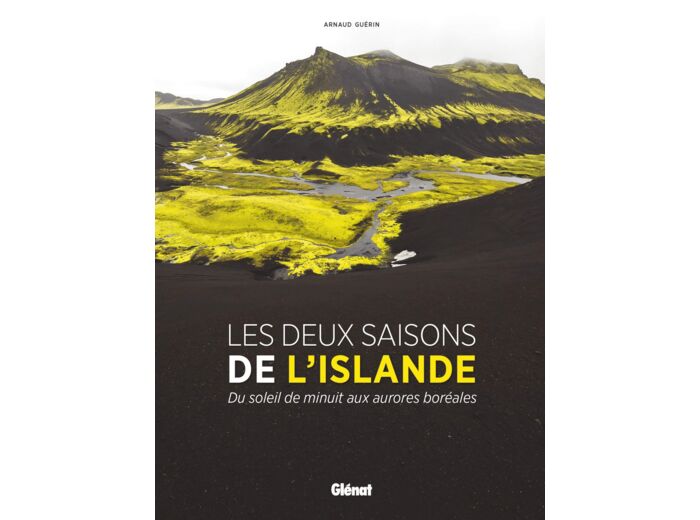 LES DEUX SAISONS DE L'ISLANDE - DU SOLEIL DE MINUIT AUX AURORES BOREALES
