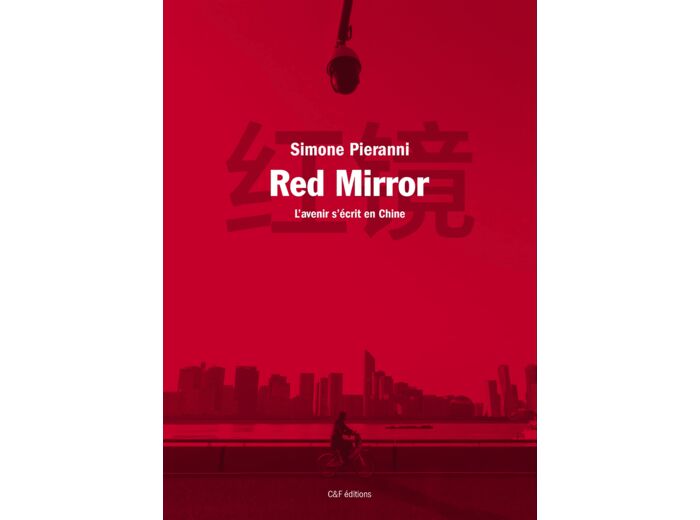 RED MIRROR - L'AVENIR S'ECRIT EN CHINE