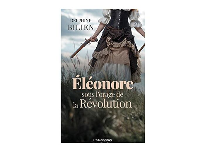 ELEONORE, SOUS L'ORAGE DE LA REVOLUTION