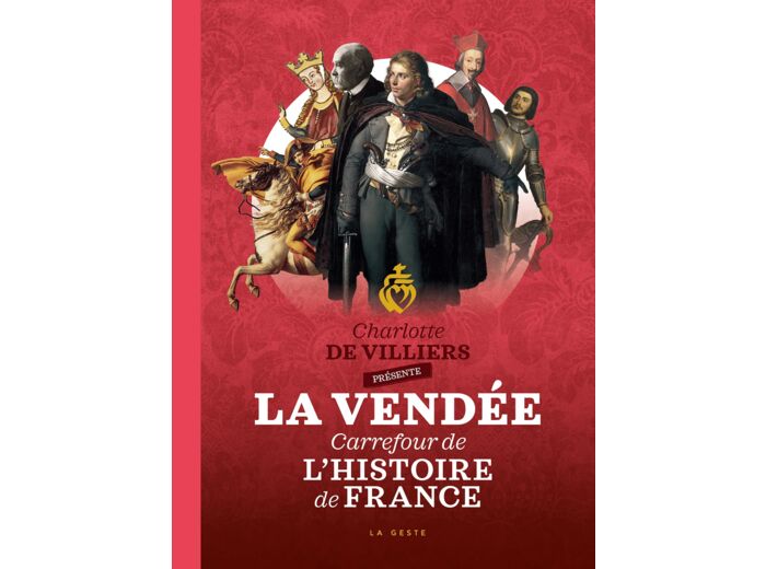 LA VENDEE - CARREFOUR DE L'HISTOIRE DE FRANCE