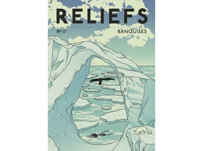 REVUE RELIEFS #17 BANQUISES