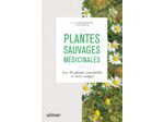 PLANTES SAUVAGES MEDICINALES - LES 50 PLANTES ESSENTIELLES ET LEURS USAGES