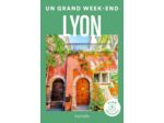 LYON GUIDE UN GRAND WEEK-END