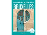 BRUXELLES. GUIDE UN GRAND WEEK-END