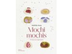 MOCHI MOCHIS - 40 DOUCEURS JAPONAISES