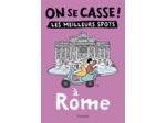 ON SE CASSE ! LES MEILLEURS SPOTS A ROME