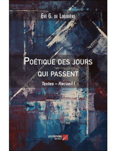 POETIQUE DES JOURS QUI PASSENT - TEXTES RECUEIL I