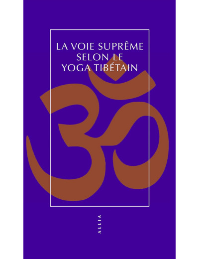 LA VOIE SUPREME SELON LE YOGA TIBETAIN