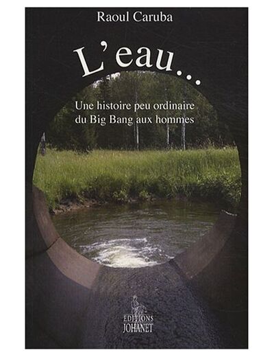 L'EAU... UNE HISTOIRE PEU ORDINAIRE