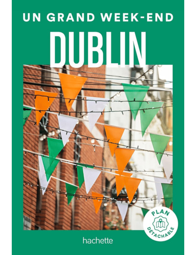 DUBLIN GUIDE UN GRAND WEEK-END