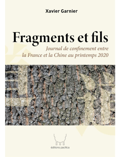 FRAGMENTS ET FILS - JOURNAL DE CONFINEMENT ENTRE LA FRANCE ET LA CHINE AU PRINTEMPS 2020