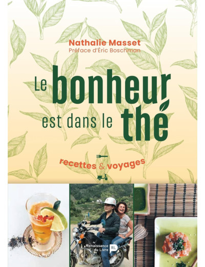 LE BONHEUR EST DANS LE THE : RECETTES & VOYAGES