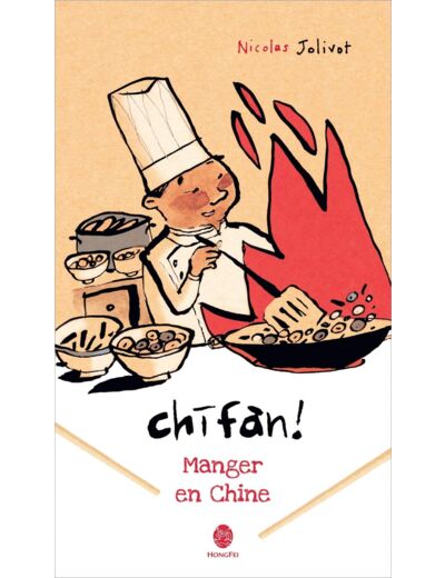 CHIFAN ! MANGER EN CHINE - CARNET DE VOYAGE
