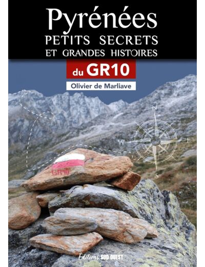 PYRENEES, PETITS SECRETS ET GRANDES HISTOIRES DU GR10