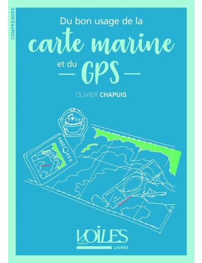 DU BON USAGE DE LA CARTE MARINE ET DU GPS