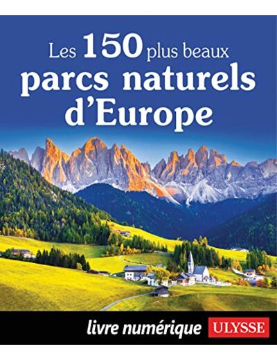 LES 150 PLUS BEAUX PARCS NATURELS D'EUROPE