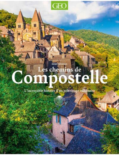 LES CHEMINS DE COMPOSTELLE - L'INCROYABLE HISTOIRE D'UN PELERINAGE MILLENAIRE