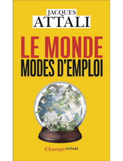 LE MONDE, MODES D'EMPLOI - COMPRENDRE, PREVOIR, AGIR, PROTEGER