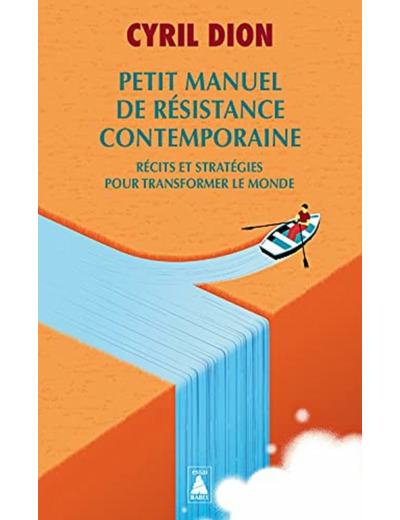 PETIT MANUEL DE RESISTANCE CONTEMPORAINE - RECITS ET STRATEGIES POUR TRANSFORMER LE MONDE