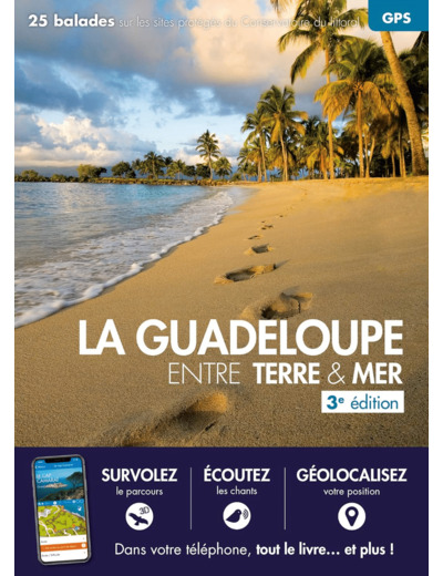 LA GUADELOUPE ENTRE TERRE & MER 3ED