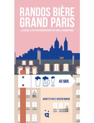RANDOS BIERE GRAND PARIS - LA FACON LA PLUS RAFRAICHISSANTE DE VOIR LE GRAND PARIS