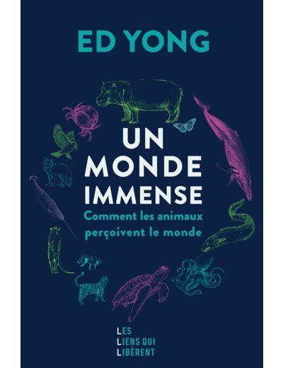 UN MONDE IMMENSE - COMMENT LES ANIMAUX PERCOIVENT LE MONDE