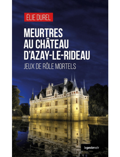 MEURTRES AU CHATEAU D'AZAY LE RIDEAU (GESTE) - JEUX DE ROLE MORTELS (COLL. GESTE