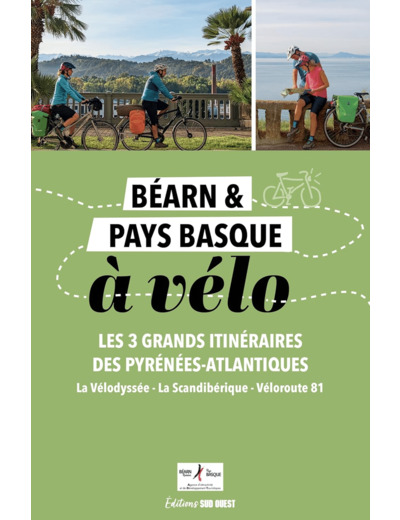 BEARN ET PAYS BASQUE A VELO - LES 4 GRANDS ITINERAIRES DES PYRENEES-ATLANTIQUES