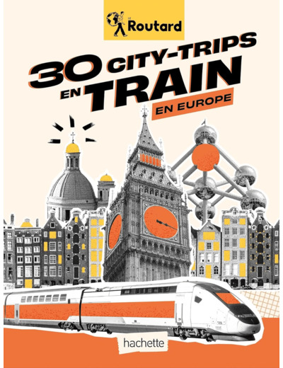 30 CITY-TRIPS EN TRAIN EN EUROPE