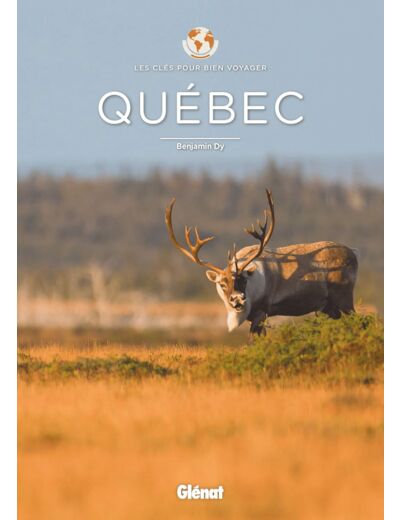 QUEBEC - LES CLES POUR BIEN VOYAGER