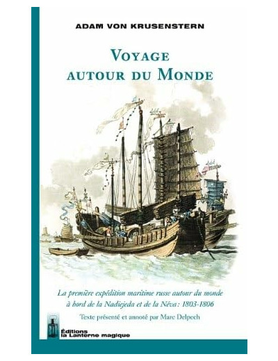 VOYAGE AUTOUR DU MONDE. LA PREMIERE EXPEDITION MARITIME RUSSE AUTOUR DU MONDE : 1803-1806