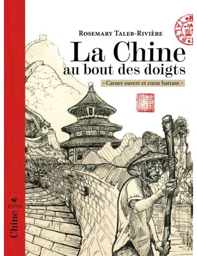 LA CHINE AU BOUT DES DOIGTS - CARNET OUVERT ET COEUR BATTANT