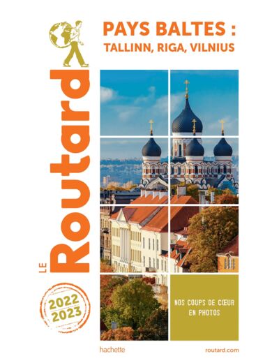 GUIDE DU ROUTARD PAYS BALTES : TALLINN, RIGA, VILNUIS 2022/23