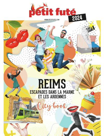 GUIDE REIMS 2024 PETIT FUTE - ESCAPADES EN CHAMPAGNE