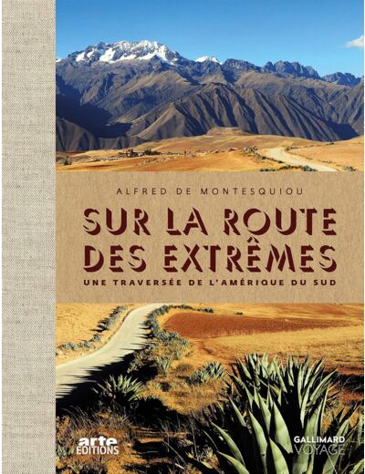 SUR LA ROUTE DES EXTREMES - UNE TRAVERSEE DE L'AMERIQUE DU SUD