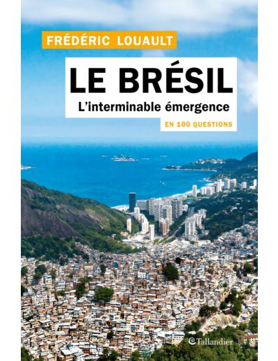LE BRESIL EN 100 QUESTIONS - L INTERMINABLE EMERGENCE
