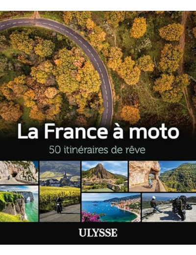 LA FRANCE A MOTO - 50 ITINERAIRES DE REVE