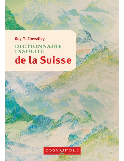 DICTIONNAIRE INSOLITE DE LA SUISSE