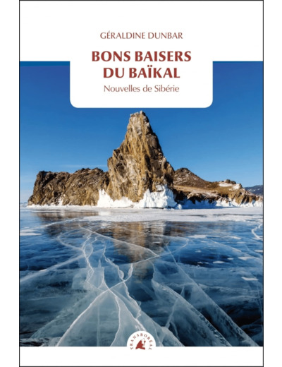 BONS BAISERS DU BAIKAL - NOUVELLES DE SIBERIE