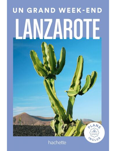 LANZAROTE GUIDE UN GRAND WEEK-END